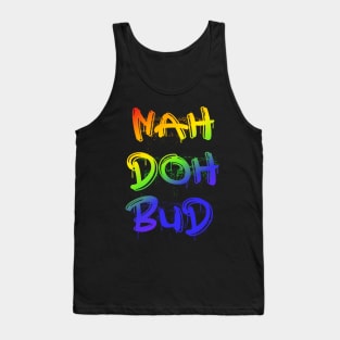 Nah Doh Bud Tank Top